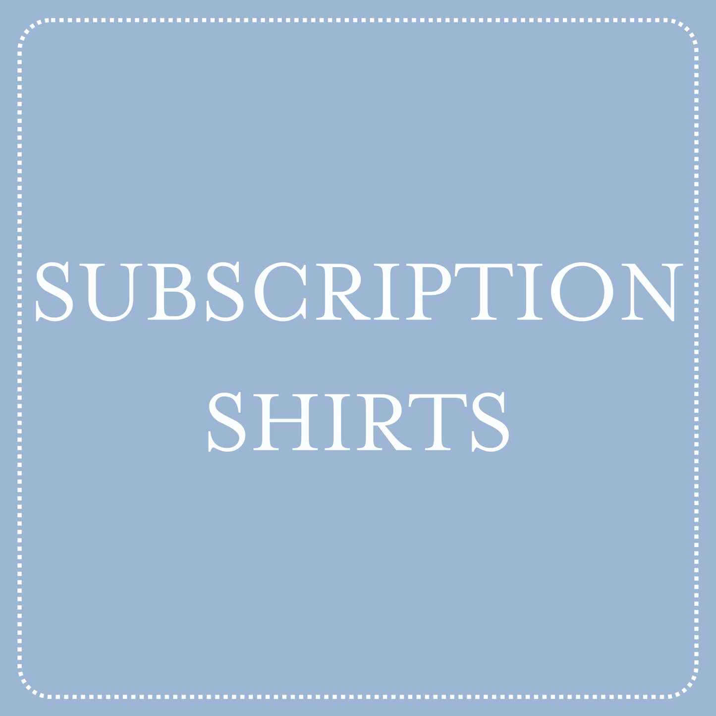 Subscription Shirts